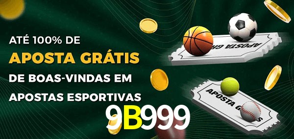 9B999bet Ate 100% de Aposta Gratis